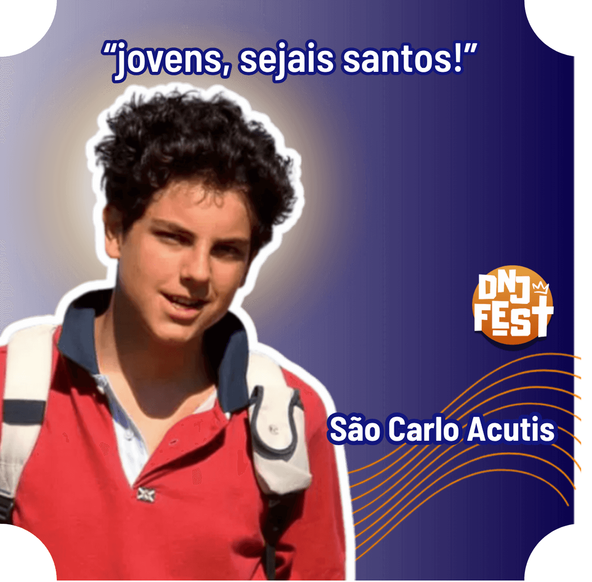 DNJ Fest - São Carlo Acutis